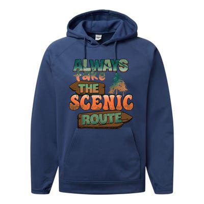 Always Take The Scenic Route Camping Travel Adventure Gift Performance Fleece Hoodie