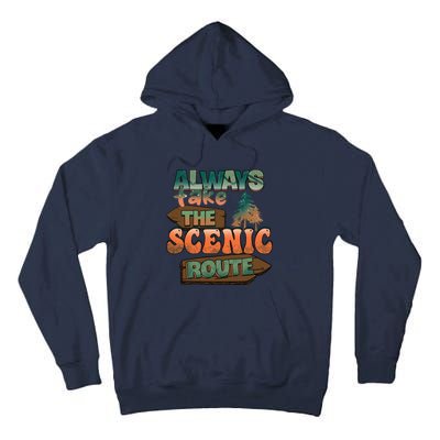 Always Take The Scenic Route Camping Travel Adventure Gift Tall Hoodie