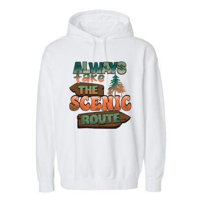 Always Take The Scenic Route Camping Travel Adventure Gift Garment-Dyed Fleece Hoodie