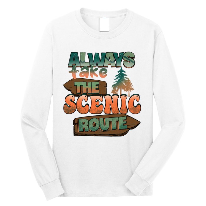 Always Take The Scenic Route Camping Travel Adventure Gift Long Sleeve Shirt