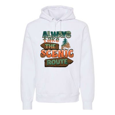 Always Take The Scenic Route Camping Travel Adventure Gift Premium Hoodie