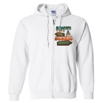 Always Take The Scenic Route Camping Travel Adventure Gift Full Zip Hoodie