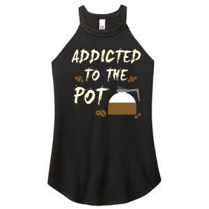 Addicted To The Pot Coffee Press Beans Funny TeeShirts Women's Perfect Tri Rocker Tank