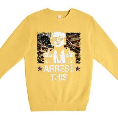 Arrest This Trump Middle Fingers Pro Trump 2024 Premium Crewneck Sweatshirt