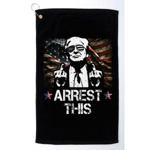 Arrest This Trump Middle Fingers Pro Trump 2024 Platinum Collection Golf Towel