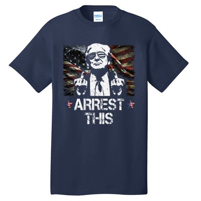 Arrest This Trump Middle Fingers Pro Trump 2024 Tall T-Shirt