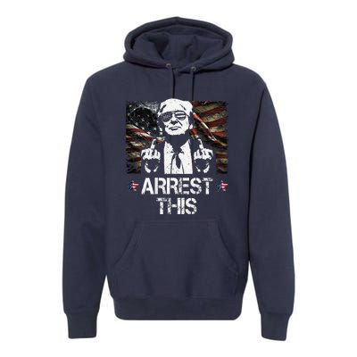 Arrest This Trump Middle Fingers Pro Trump 2024 Premium Hoodie