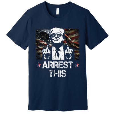 Arrest This Trump Middle Fingers Pro Trump 2024 Premium T-Shirt