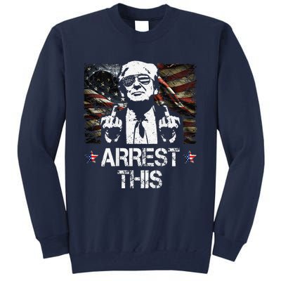 Arrest This Trump Middle Fingers Pro Trump 2024 Tall Sweatshirt