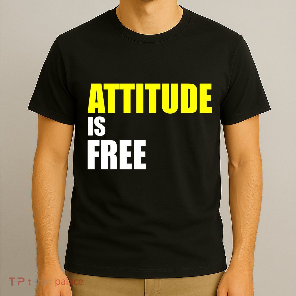 Attitude Is Free T-Shirt
