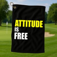 Attitude Is Free Golf Towel