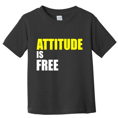Attitude Is Free Toddler T-Shirt