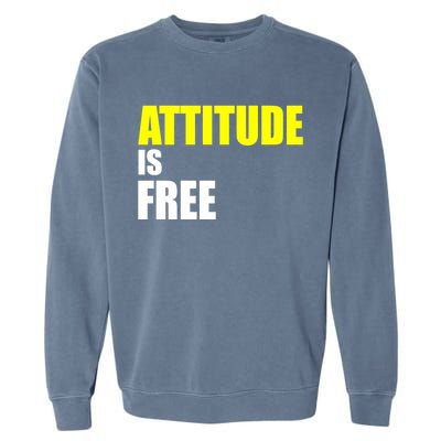 Attitude Is Free Garment-Dyed Sweatshirt