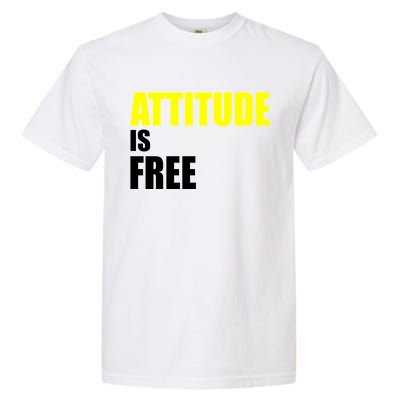 Attitude Is Free Garment-Dyed Heavyweight T-Shirt