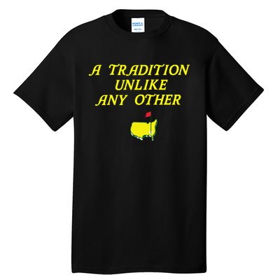 A Tradition Unlike The Masters Masters Tournament Tall T-Shirt