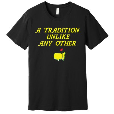 A Tradition Unlike The Masters Masters Tournament Premium T-Shirt