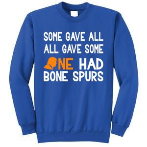 Anti Trump Veterans Some Gave All One Had Bone Spurs Meme Great Gift Tall Sweatshirt