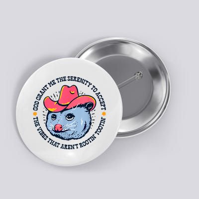 Accept The Vibes That Arent Rootin Tootin Funny Opossum Button