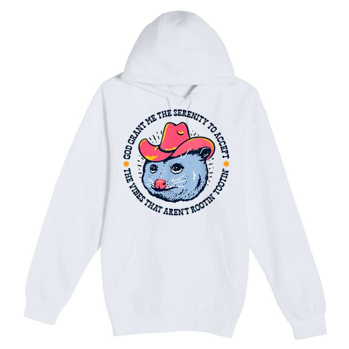 Accept The Vibes That Arent Rootin Tootin Funny Opossum Premium Pullover Hoodie