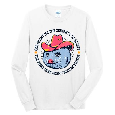 Accept The Vibes That Arent Rootin Tootin Funny Opossum Tall Long Sleeve T-Shirt