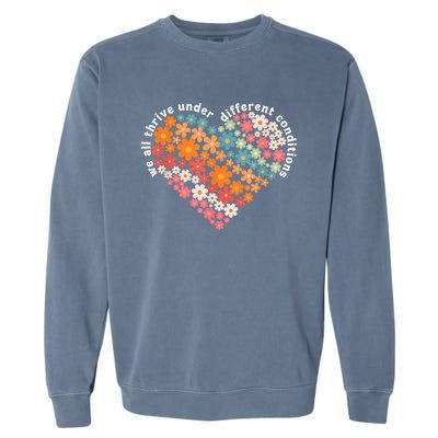 Autism Therapy We All Thrive Under Different Conditions Garment-Dyed Sweatshirt