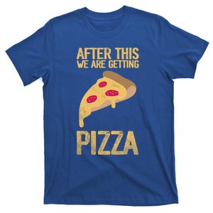 After This We Are Getting Pizza Food Quote Meaningful Gift T-Shirt