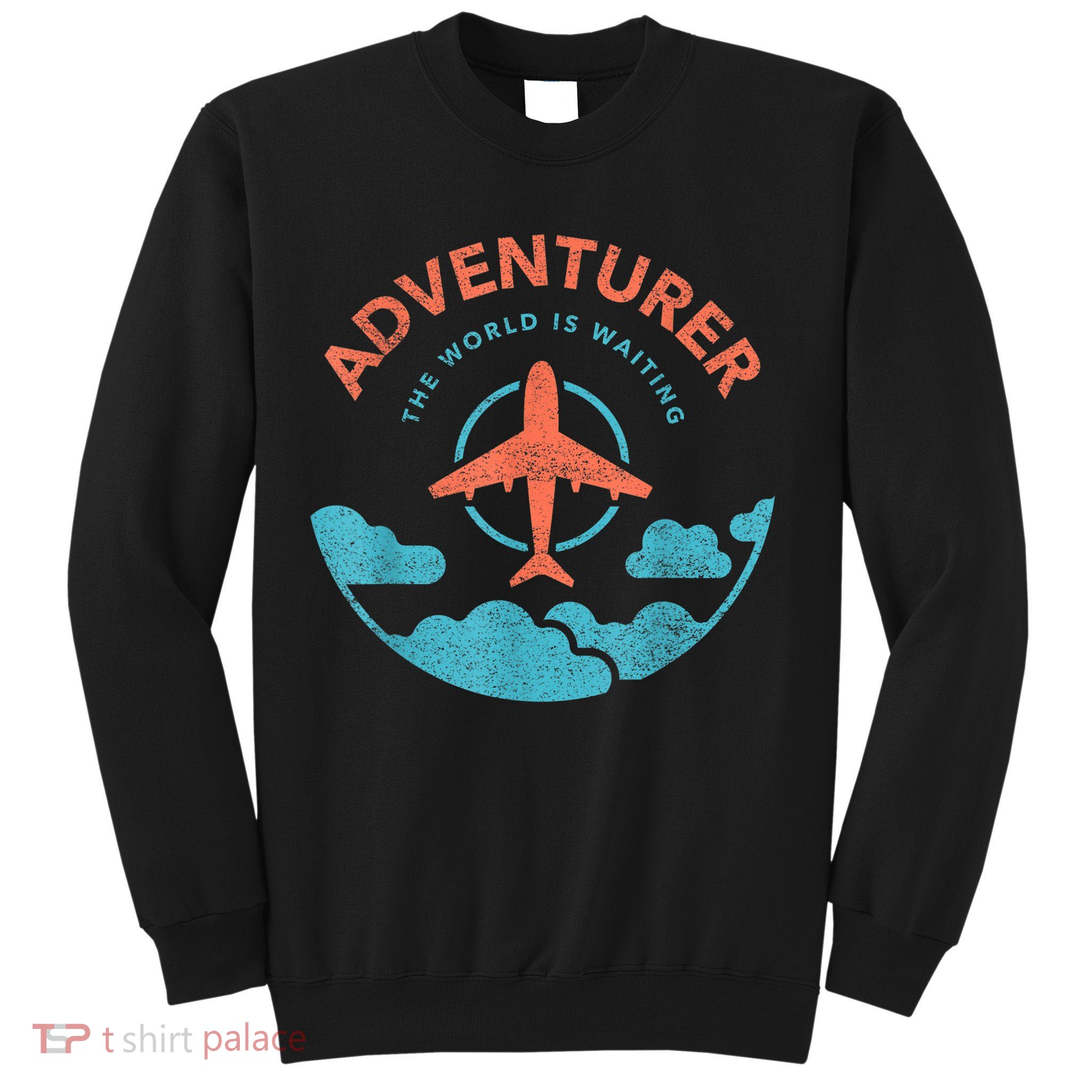 Adventurer The World Is Waiting For Travelers Plane Funny Sweatshirt