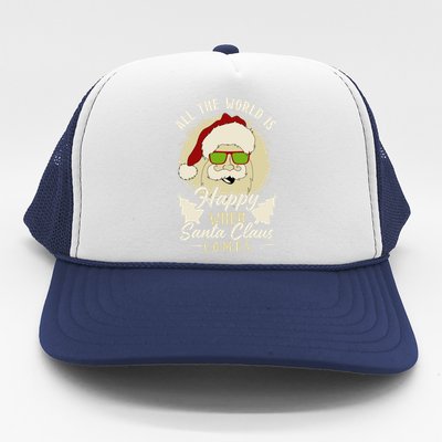 All The World Is Happy When Santa Claus Comes Gift Trucker Hat