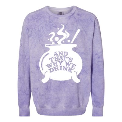 And That’S Why We Drink Witch’S Brew Colorblast Crewneck Sweatshirt