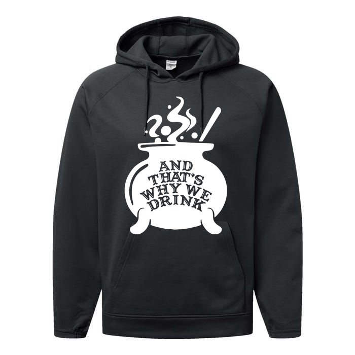 And That’S Why We Drink Witch’S Brew Performance Fleece Hoodie