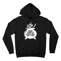 And That’S Why We Drink Witch’S Brew Hoodie