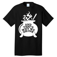 And That’S Why We Drink Witch’S Brew Tall T-Shirt