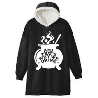 And That’S Why We Drink Witch’S Brew Hooded Wearable Blanket