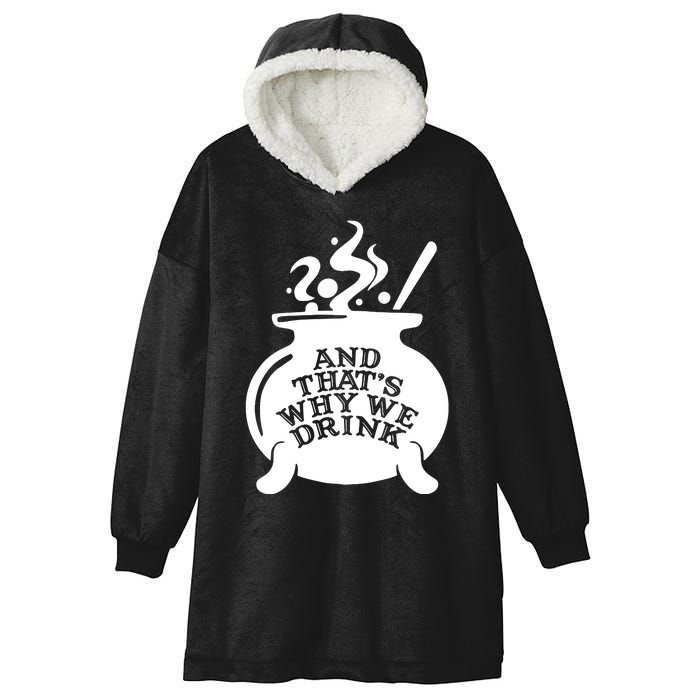 And That’S Why We Drink Witch’S Brew Hooded Wearable Blanket