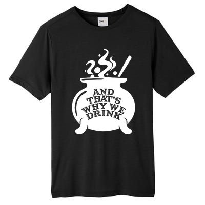 And That’S Why We Drink Witch’S Brew Tall Fusion ChromaSoft Performance T-Shirt