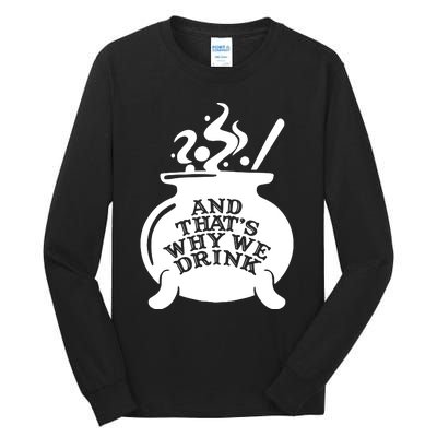 And That’S Why We Drink Witch’S Brew Tall Long Sleeve T-Shirt