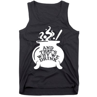 And That’S Why We Drink Witch’S Brew Tank Top