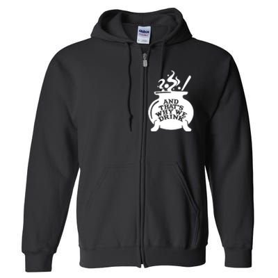 And That’S Why We Drink Witch’S Brew Full Zip Hoodie