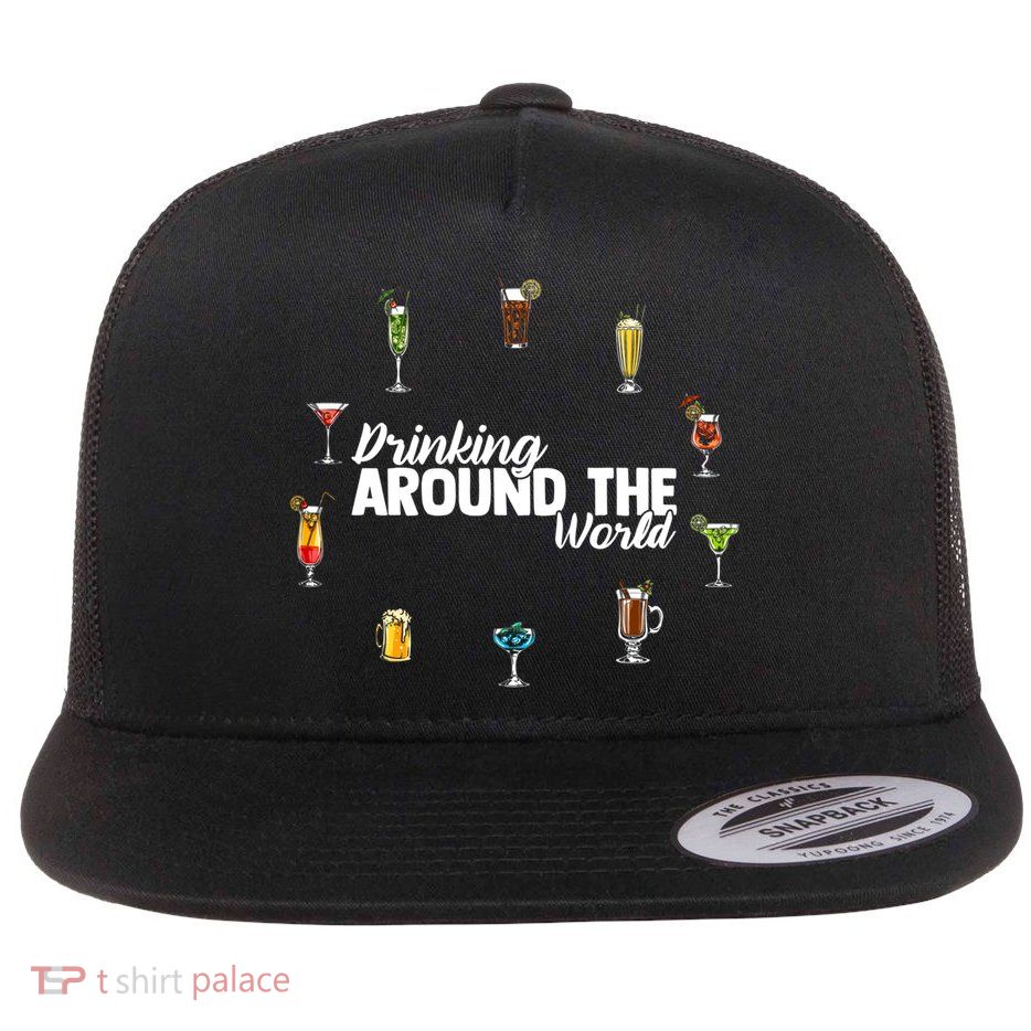Around The World Ing Lover Alcoholic Beverage Gift Flatbill Hat