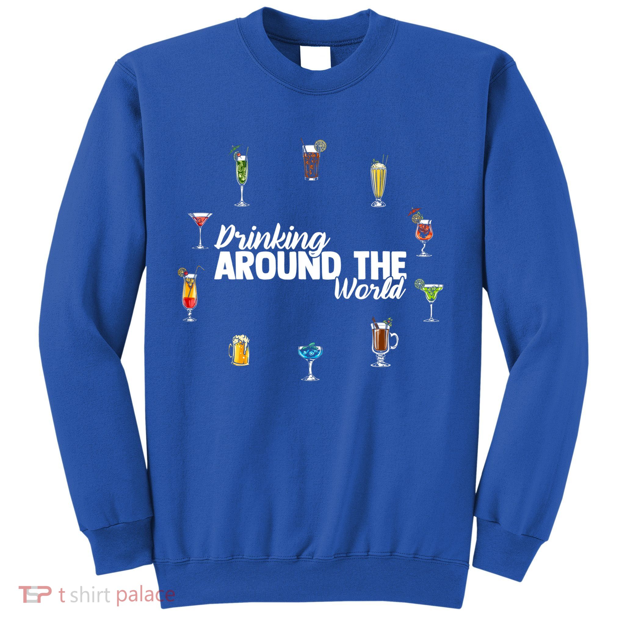 Around The World Ing Lover Alcoholic Beverage Gift Sweatshirt