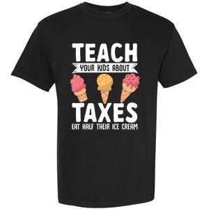 Accountant Teach Your About Taxes Eat Half Ice Cream Gift Garment-Dyed Heavyweight T-Shirt