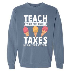 Accountant Teach Your About Taxes Eat Half Ice Cream Gift Garment-Dyed Sweatshirt