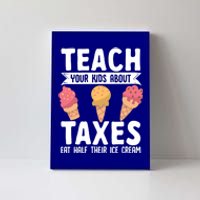 Accountant Teach Your About Taxes Eat Half Ice Cream Gift Canvas