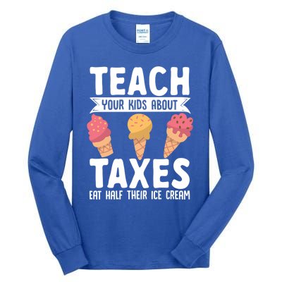 Accountant Teach Your About Taxes Eat Half Ice Cream Gift Tall Long Sleeve T-Shirt