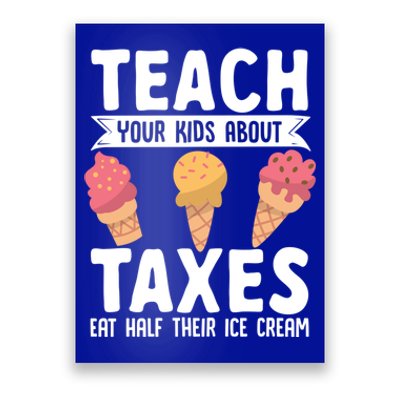 Accountant Teach Your About Taxes Eat Half Ice Cream Gift Poster