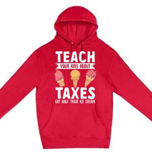 Accountant Teach Your About Taxes Eat Half Ice Cream Gift Premium Pullover Hoodie