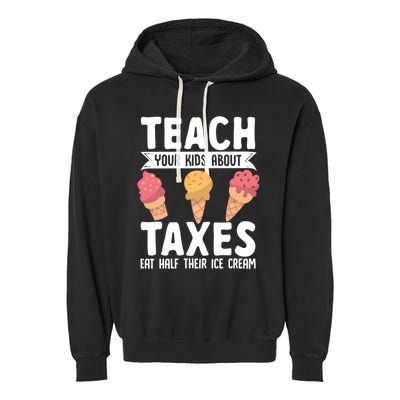 Accountant Teach Your About Taxes Eat Half Ice Cream Gift Garment-Dyed Fleece Hoodie