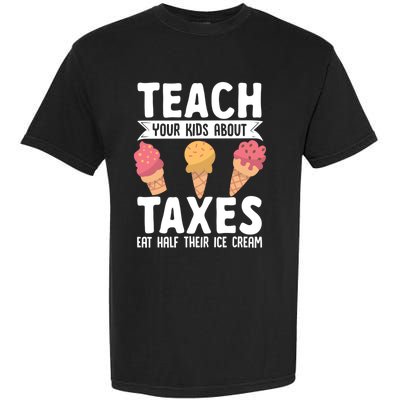 Accountant Teach Your About Taxes Eat Half Ice Cream Gift Garment-Dyed Heavyweight T-Shirt