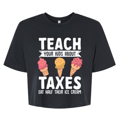 Accountant Teach Your About Taxes Eat Half Ice Cream Gift Bella+Canvas Jersey Crop Tee