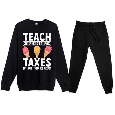 Accountant Teach Your About Taxes Eat Half Ice Cream Gift Premium Crewneck Sweatsuit Set